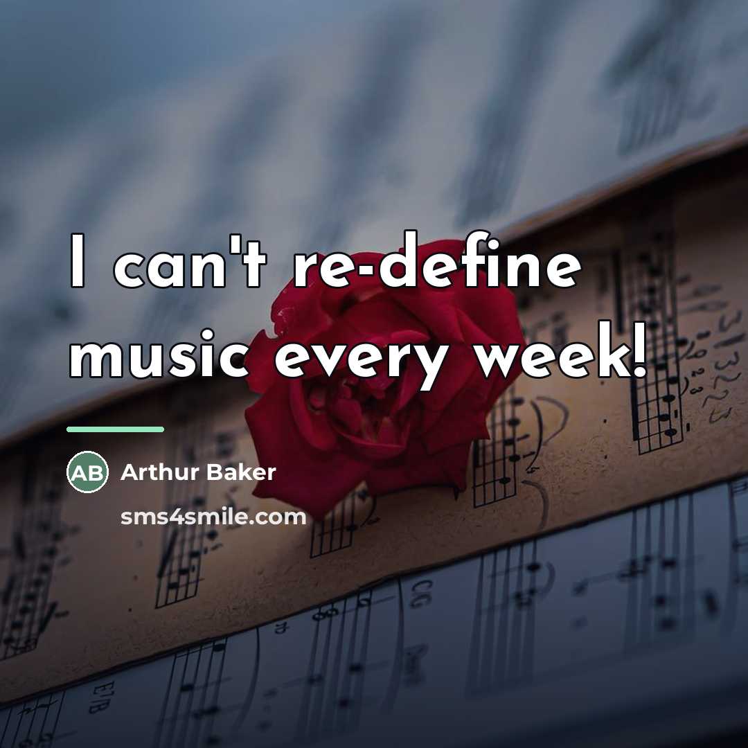 “I can't re-define music every week!…” quote by Arthur Baker