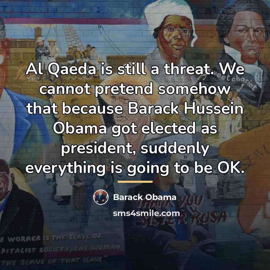 “Al Qaeda is still a threat. We cannot pretend somehow…” quote by Barack Obama