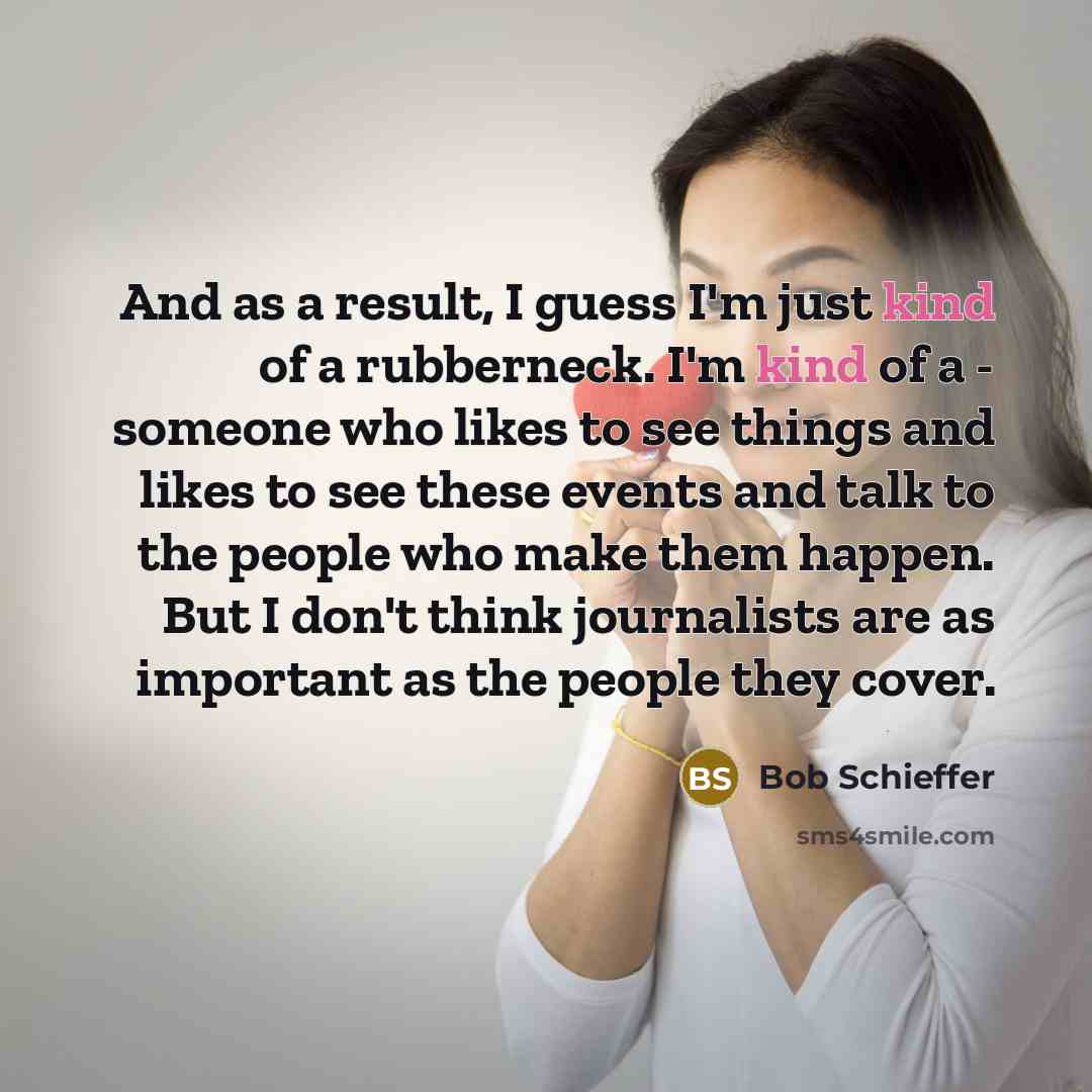 “And as a result, I guess I'm just kind of…” quote by Bob Schieffer
