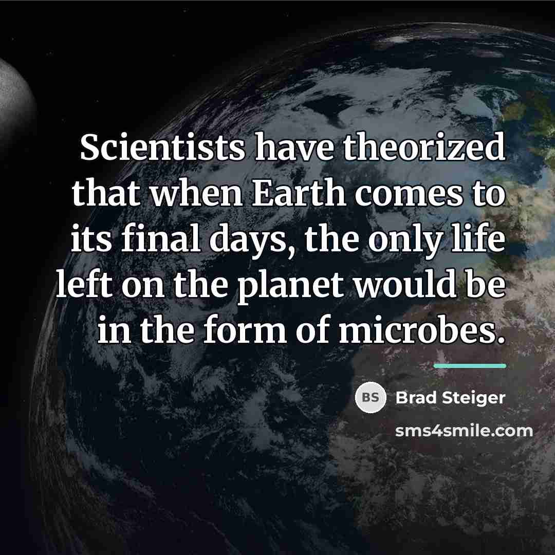“Scientists have theorized that when Earth comes to its final…” quote by Brad Steiger