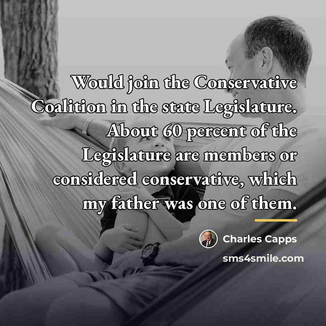 “Would join the Conservative Coalition in the state Legislature. About…” quote by Charles Capps