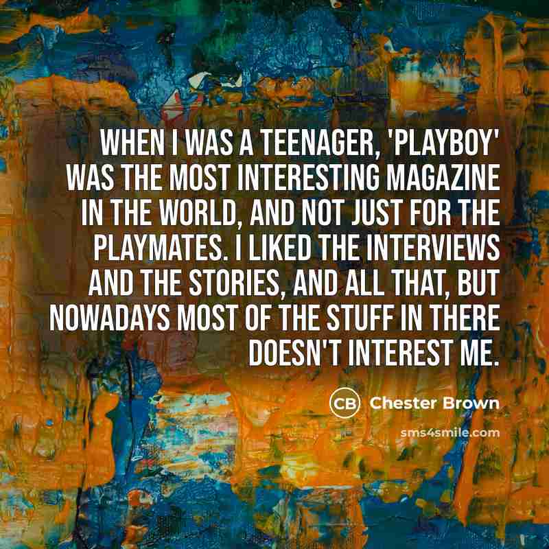 “When I was a teenager, 'Playboy' was the most interesting…” quote by Chester Brown