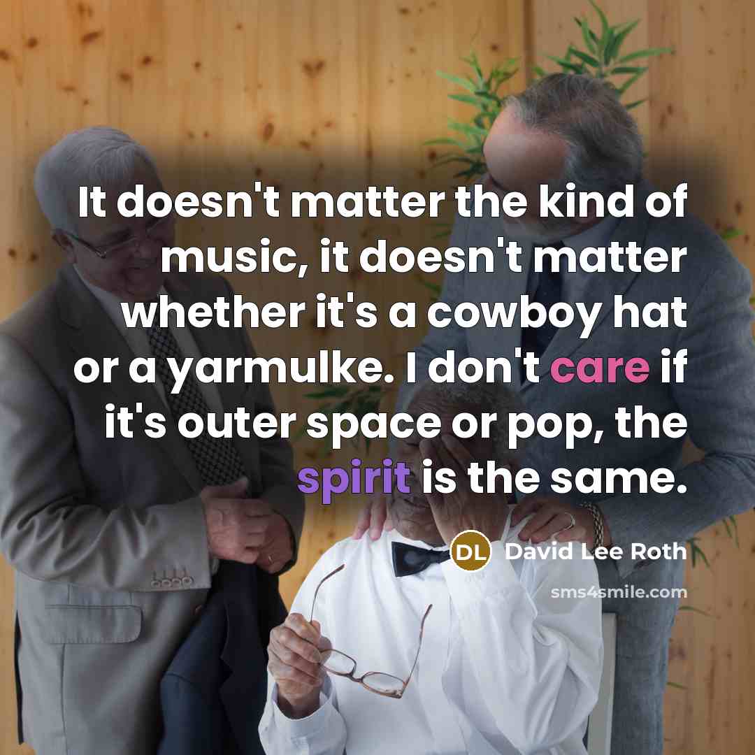 “It doesn't matter the kind of music, it doesn't matter…” quote by David Lee Roth