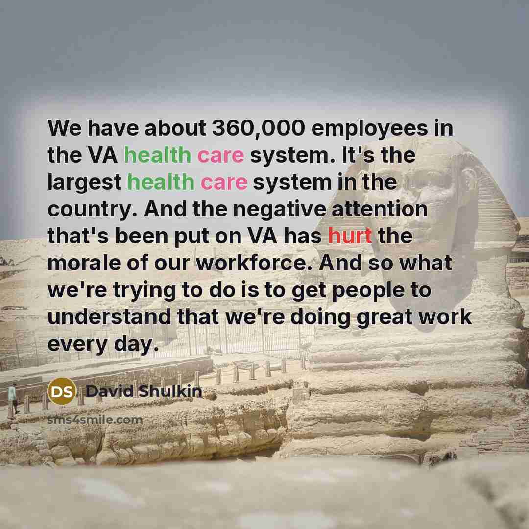 “We have about 360,000 employees in the VA health care…” quote by David Shulkin