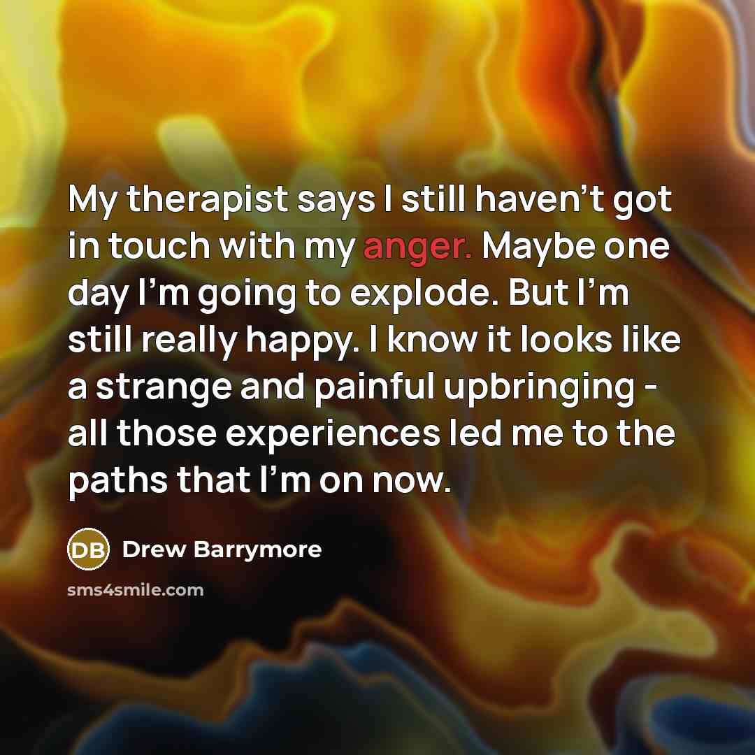 “My therapist says I still haven't got in touch with…” quote by Drew Barrymore