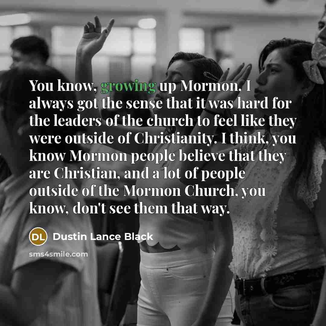 “You know, growing up Mormon, I always got the sense…” quote by Dustin Lance Black