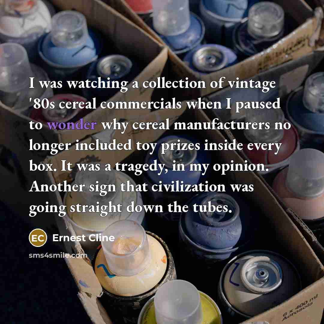 “I was watching a collection of vintage '80s cereal commercials…” quote by Ernest Cline