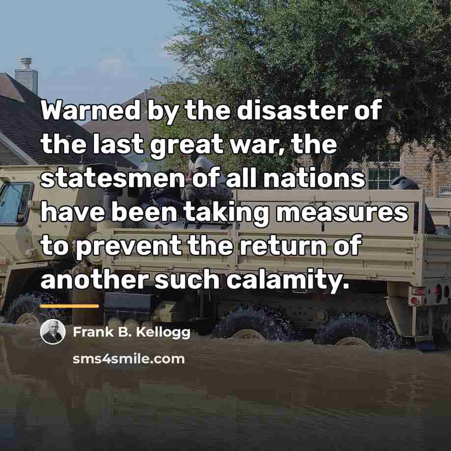 “Warned by the disaster of the last great war, the…” quote by Frank B. Kellogg