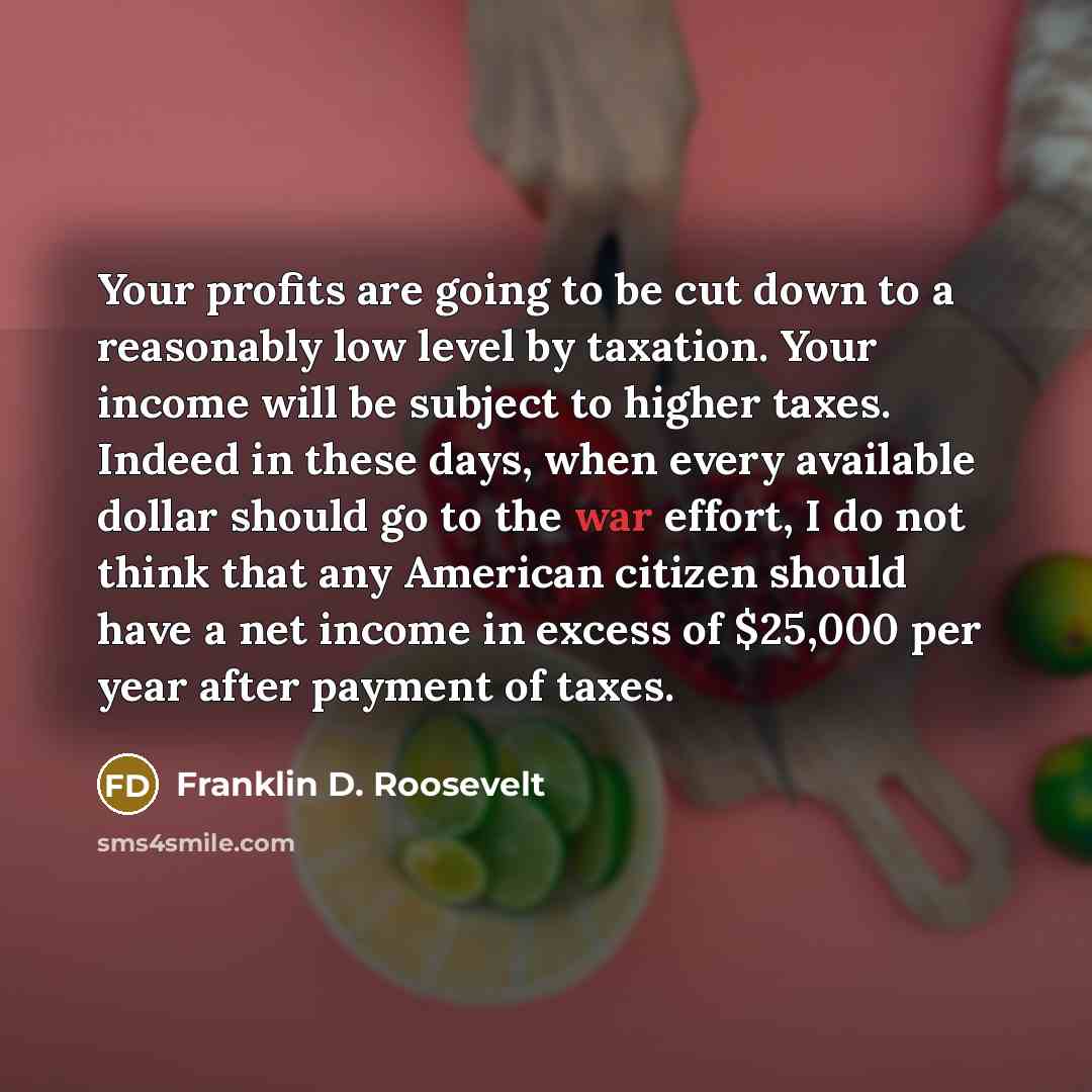 “Your profits are going to be cut down to a…” quote by Franklin D. Roosevelt