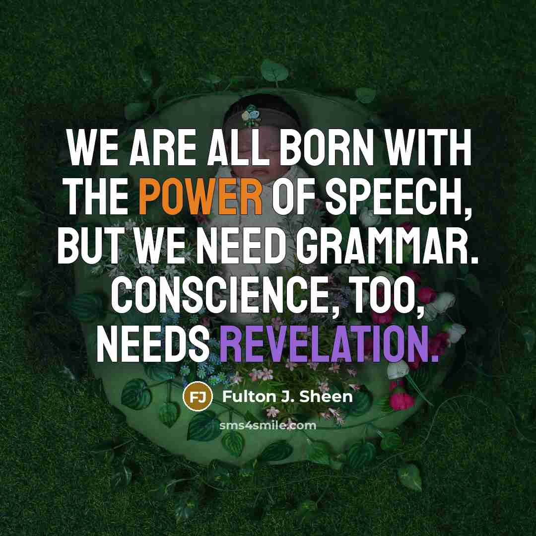 “We are all born with the power of speech, but…” quote by Fulton J. Sheen