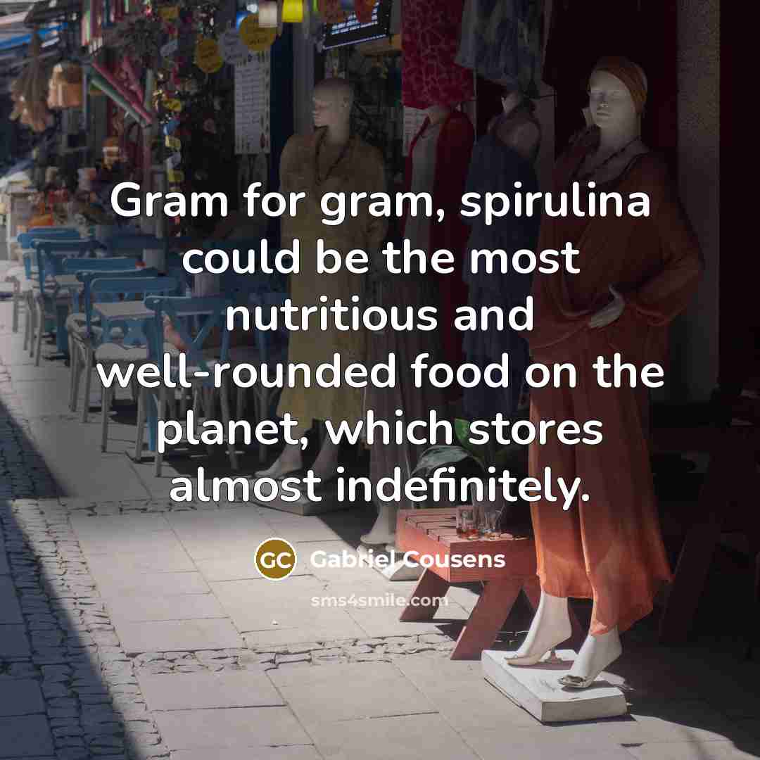 “Gram for gram, spirulina could be the most nutritious and…” quote by Gabriel Cousens