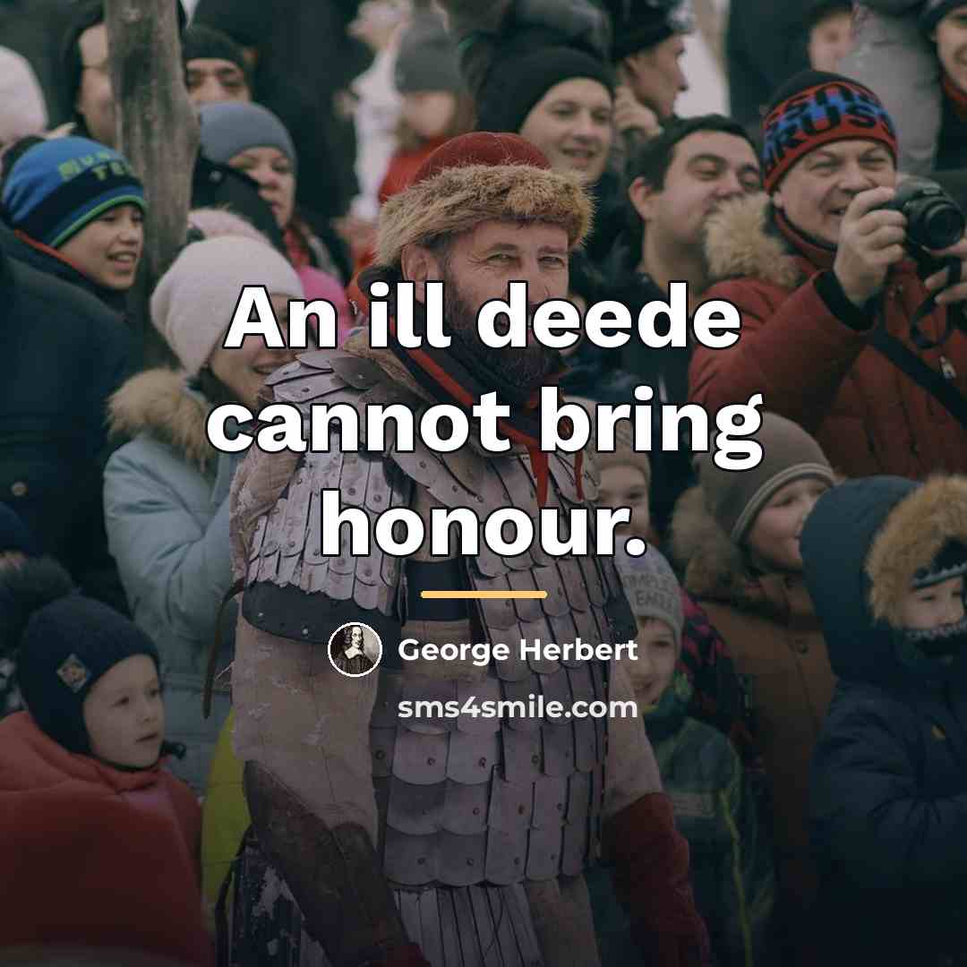 “An ill deede cannot bring honour.…” quote by George Herbert