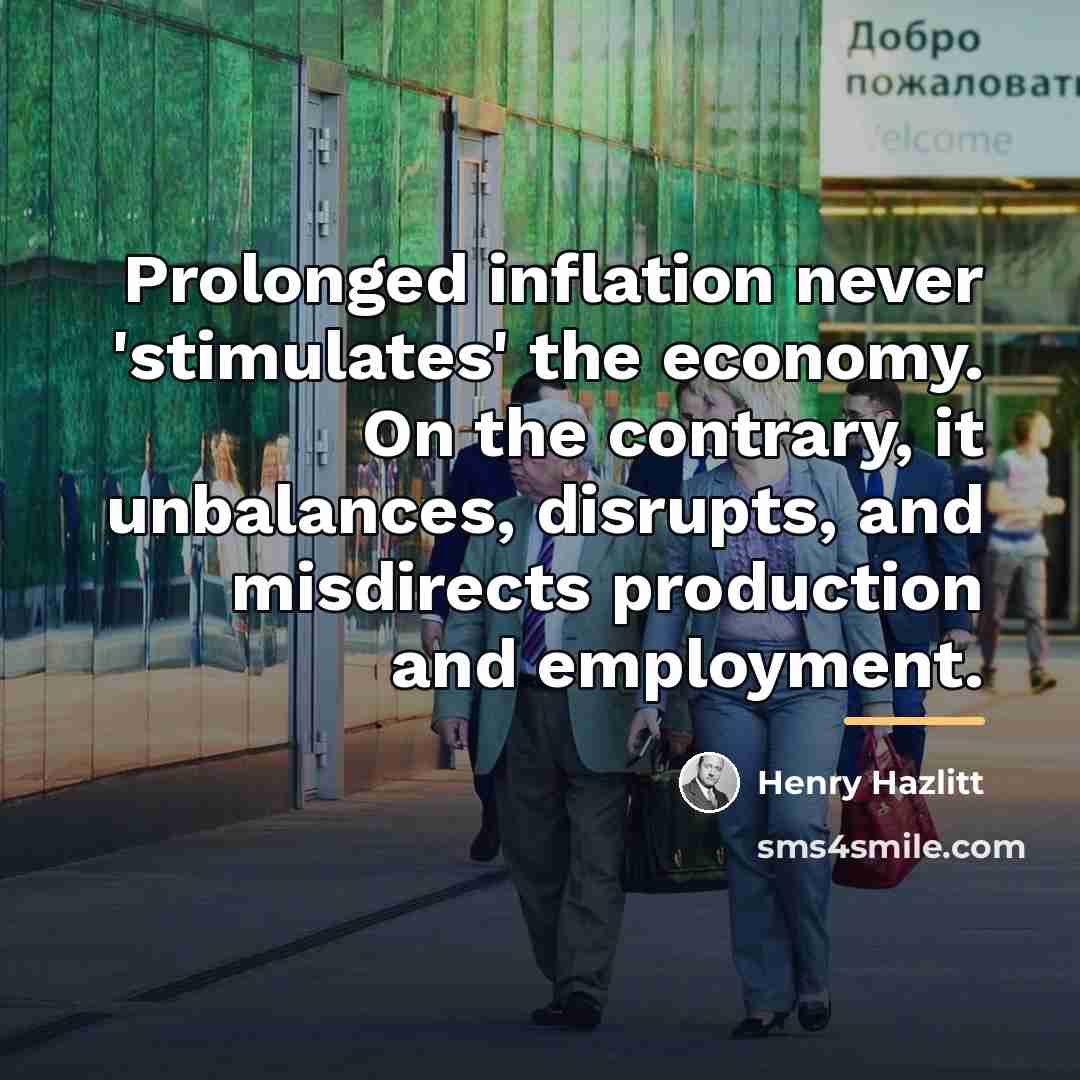 “Prolonged inflation never 'stimulates' the economy. On the contrary, it…” quote by Henry Hazlitt