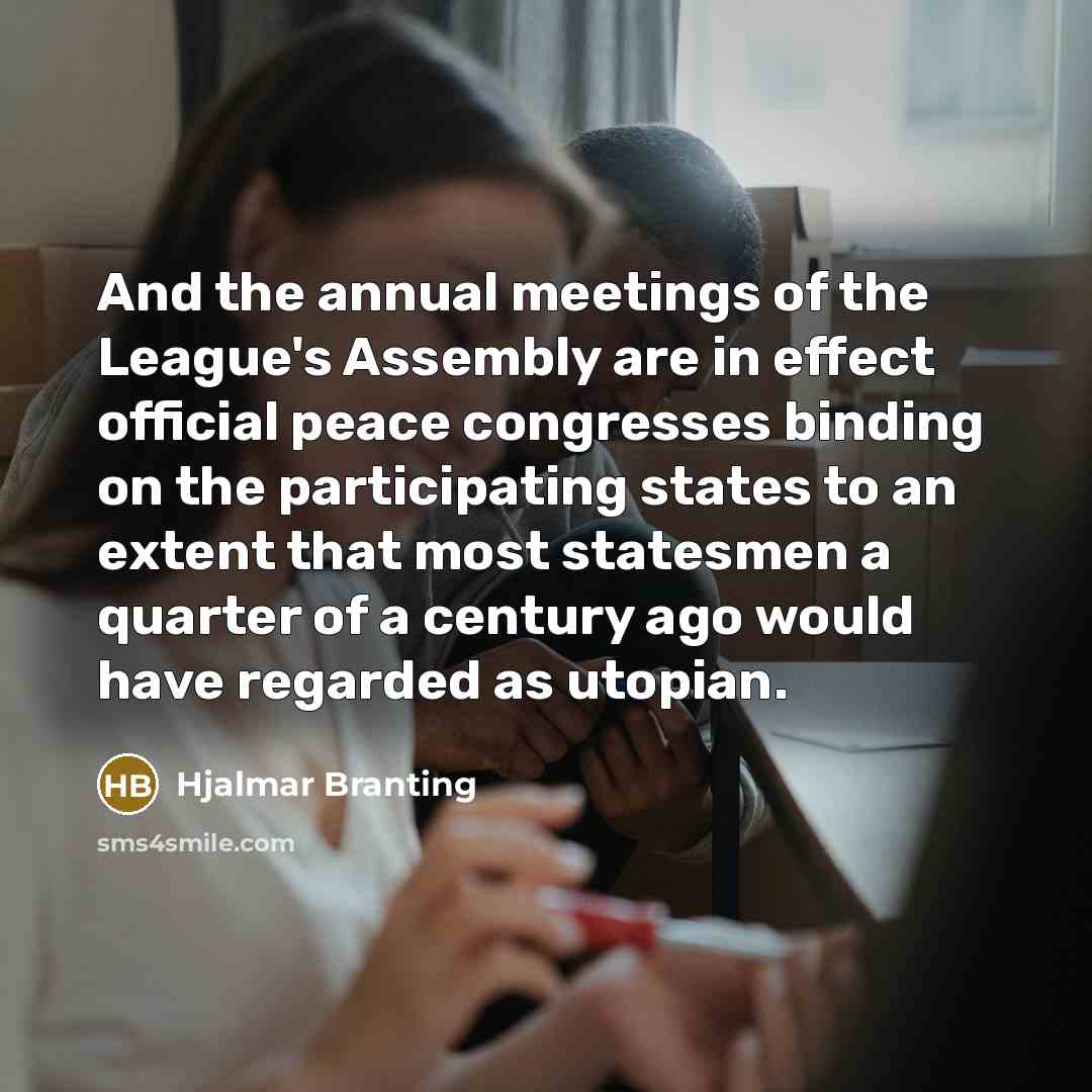 “And the annual meetings of the League's Assembly are in…” quote by Hjalmar Branting