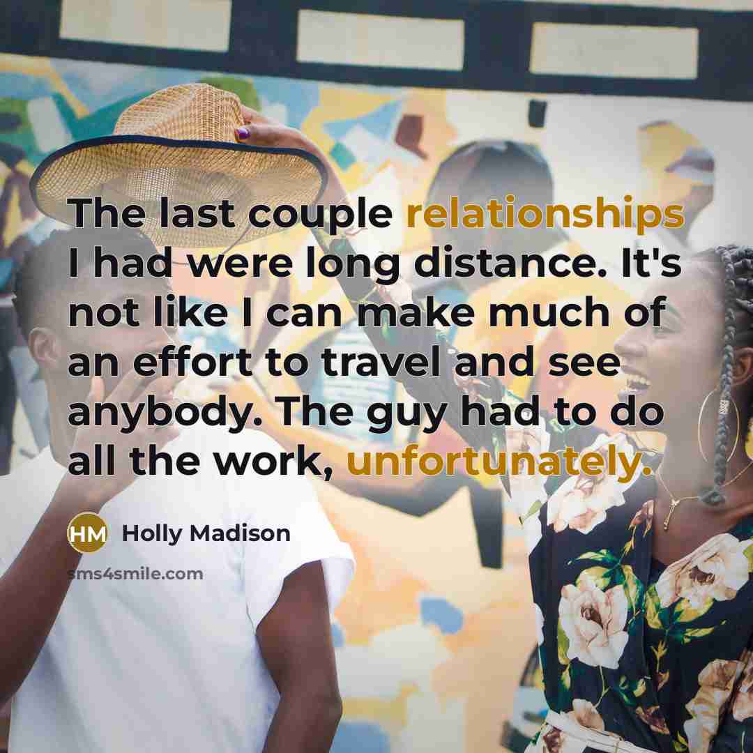 “The last couple relationships I had were long distance. It's…” quote by Holly Madison