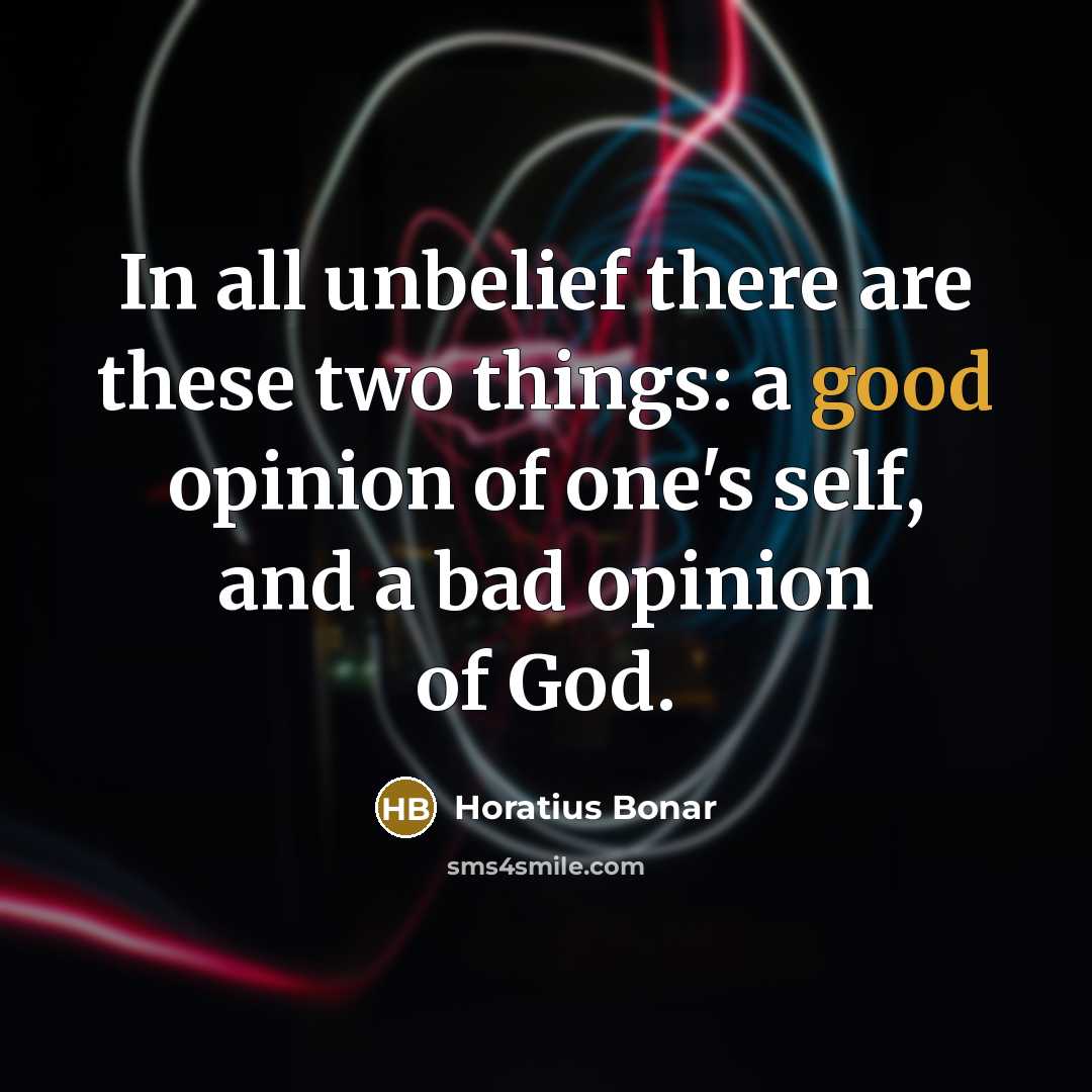 “In all unbelief there are these two things: a good…” quote by Horatius Bonar