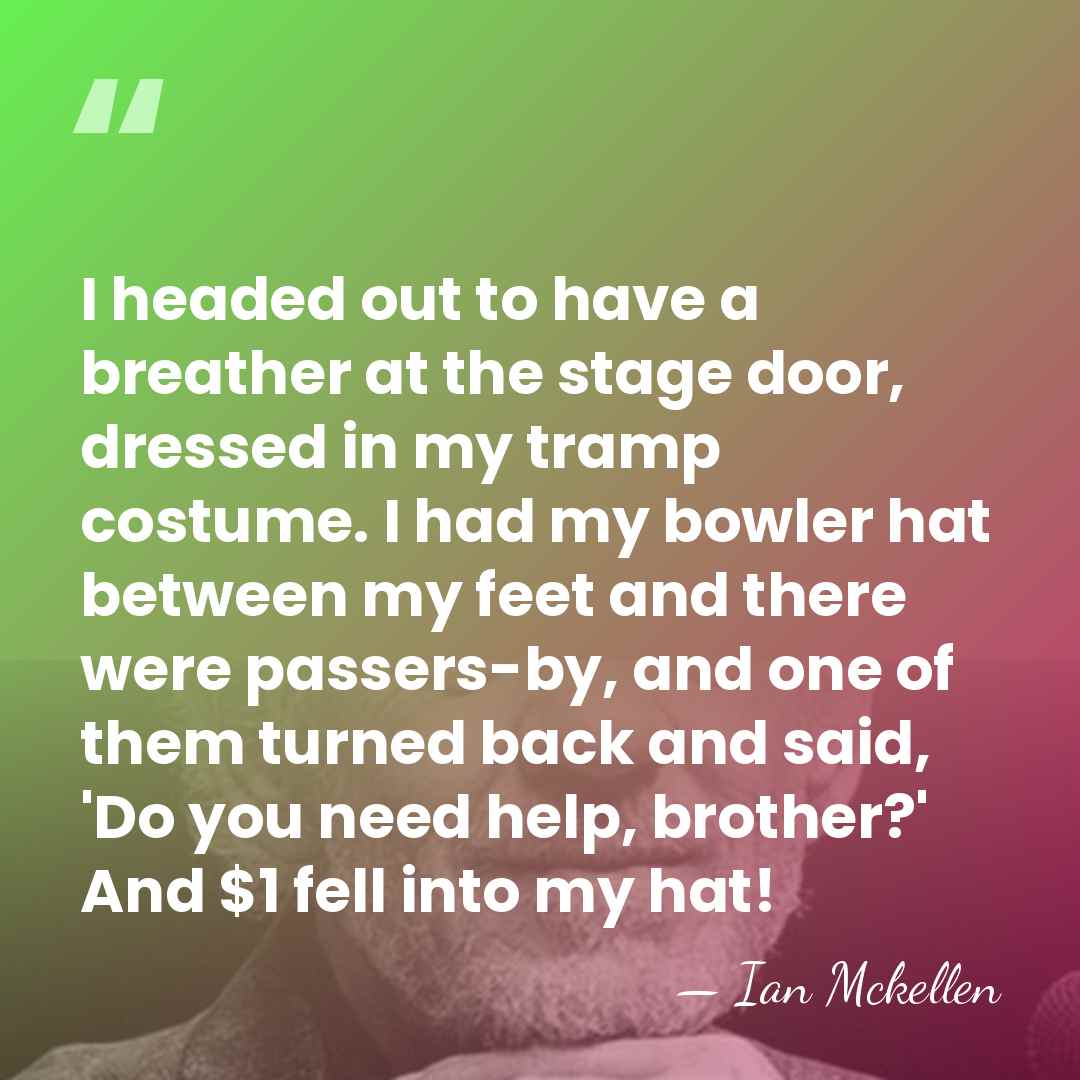I headed out to have a breather at the stage door, dressed&hellip; - Ian Mckellen