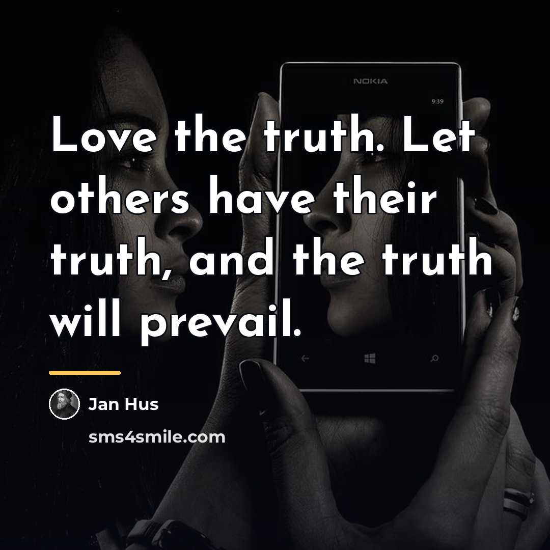 “Love the truth. Let others have their truth, and the…” quote by Jan Hus