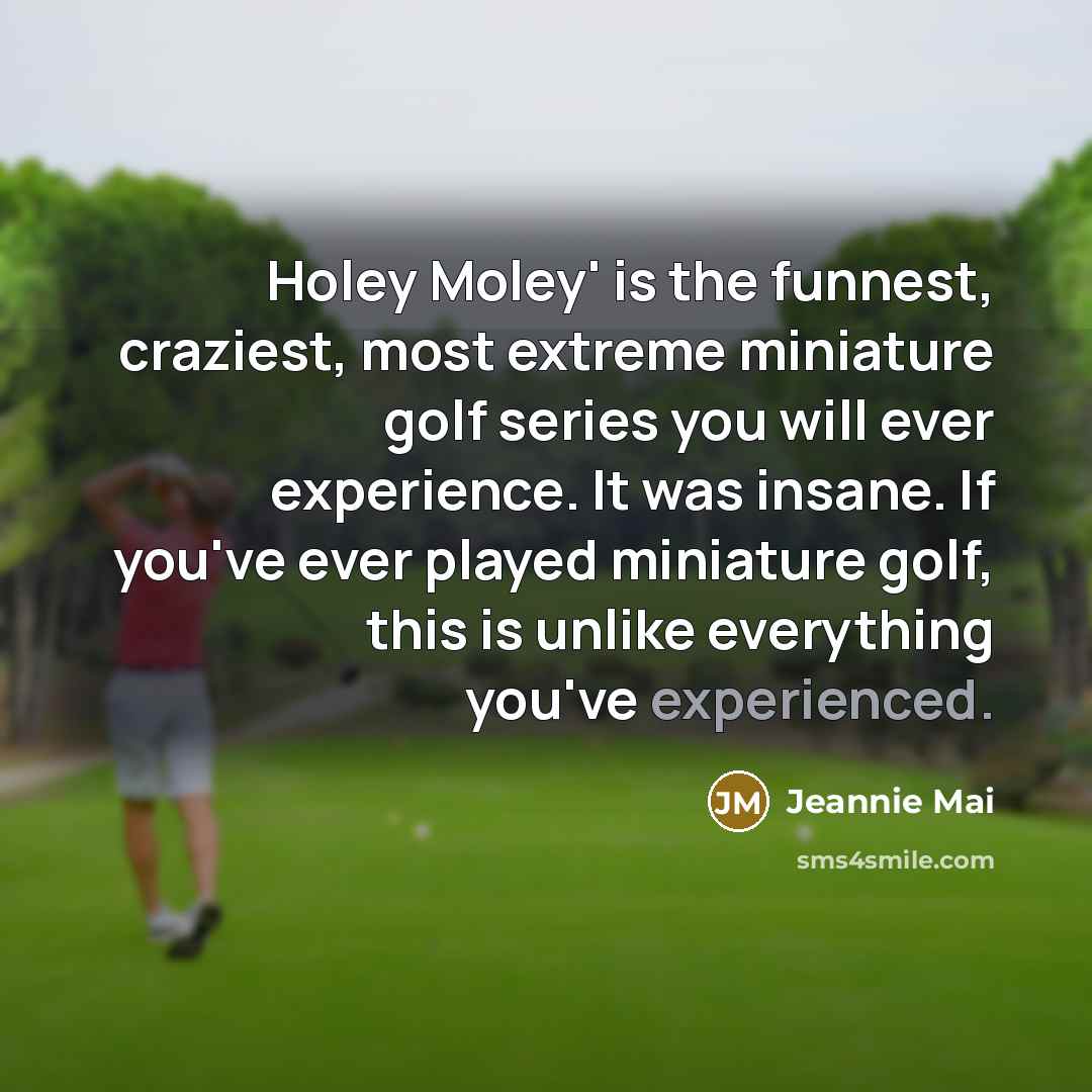 “Holey Moley' is the funnest, craziest, most extreme miniature golf…” quote by Jeannie Mai