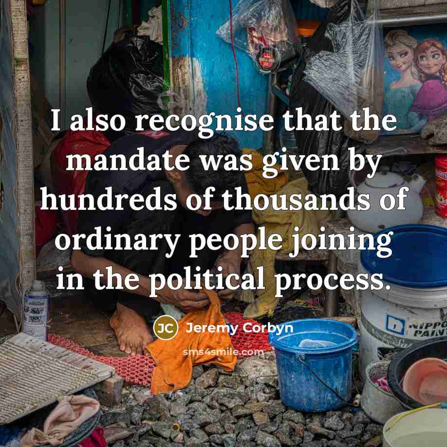 “I also recognise that the mandate was given by hundreds…” quote by Jeremy Corbyn