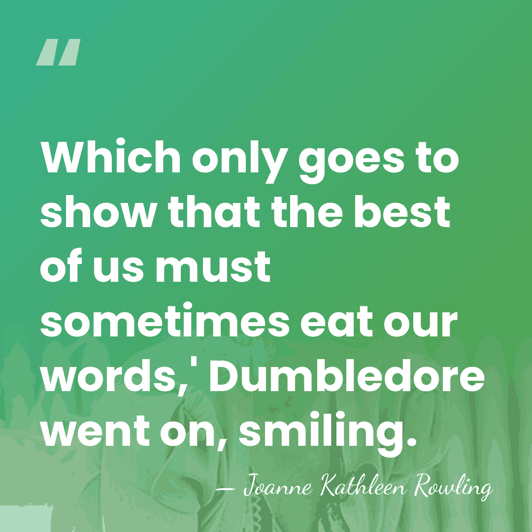 Which only goes to show that the best of us must sometimes&hellip; - Joanne Kathleen Rowling
