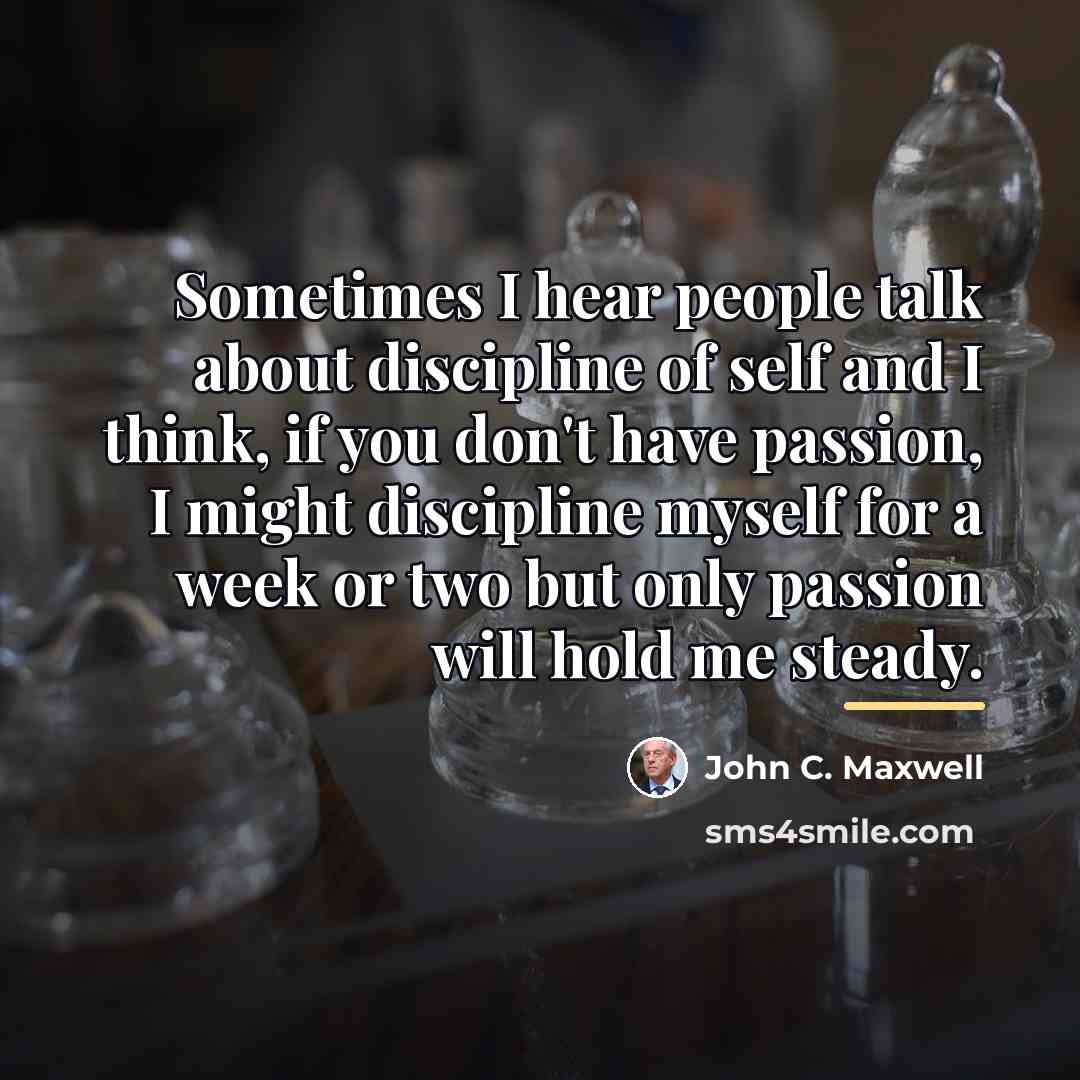 “Sometimes I hear people talk about discipline of self and…” quote by John C. Maxwell