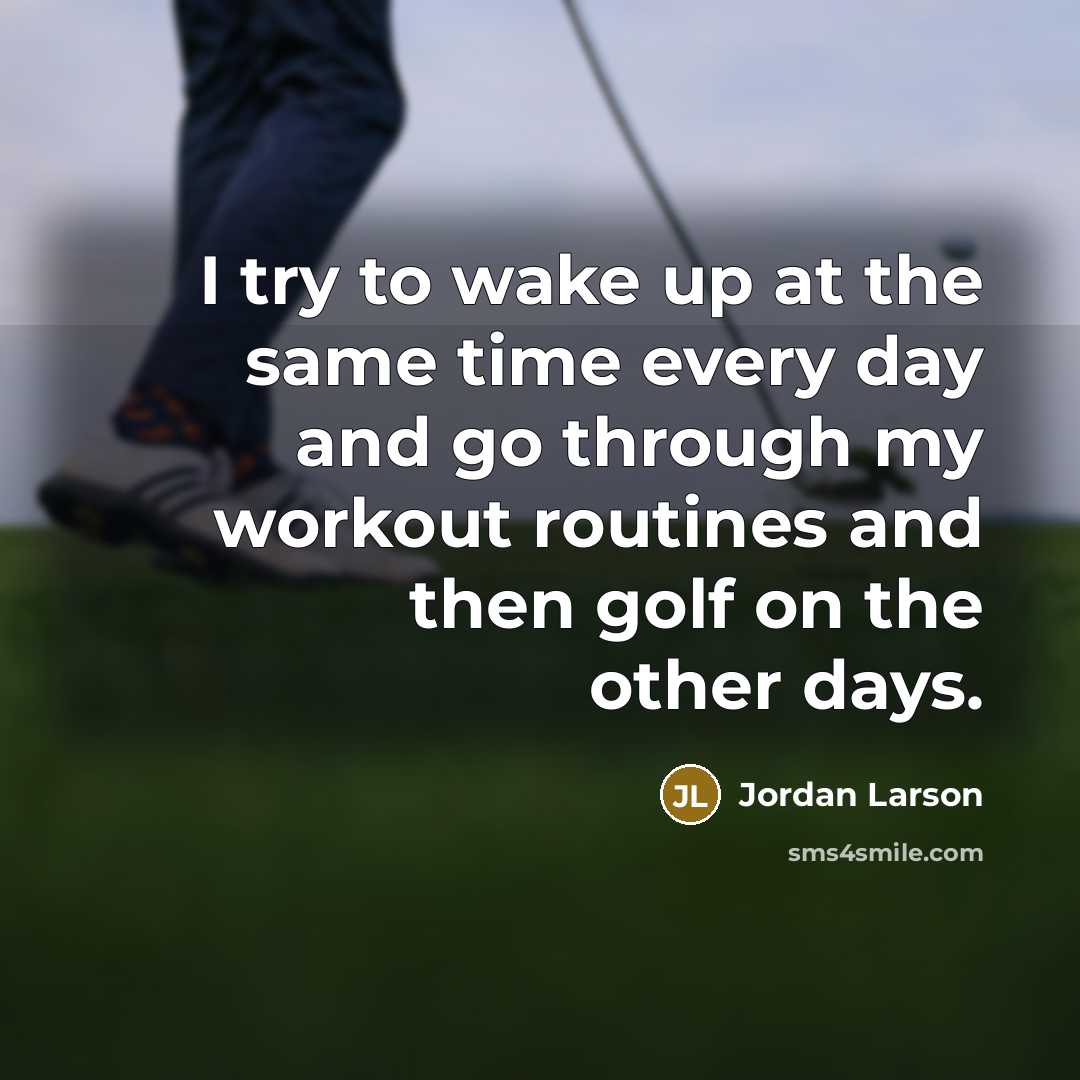“I try to wake up at the same time every…” quote by Jordan Larson