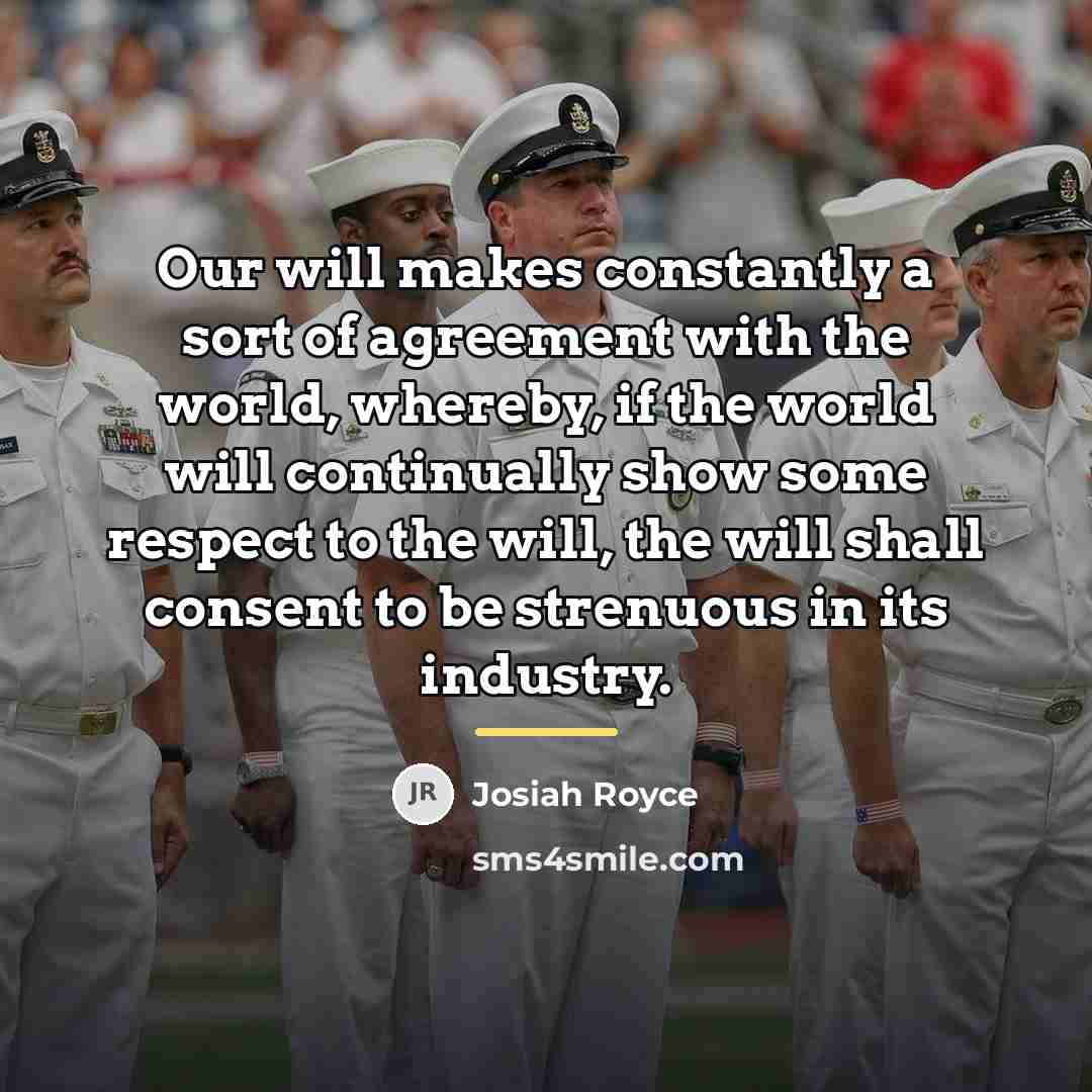 “Our will makes constantly a sort of agreement with the…” quote by Josiah Royce