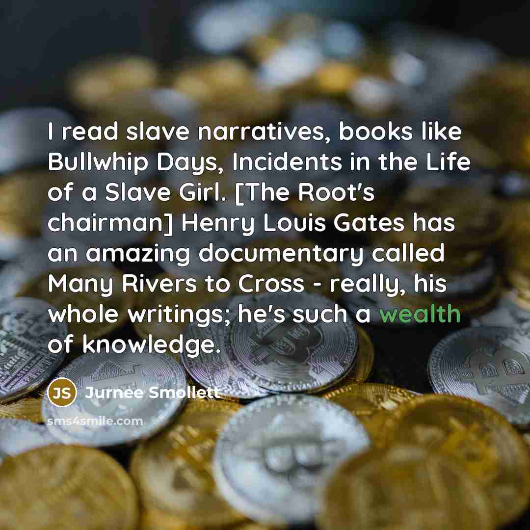 “I read slave narratives, books like Bullwhip Days, Incidents in…” quote by Jurnee Smollett