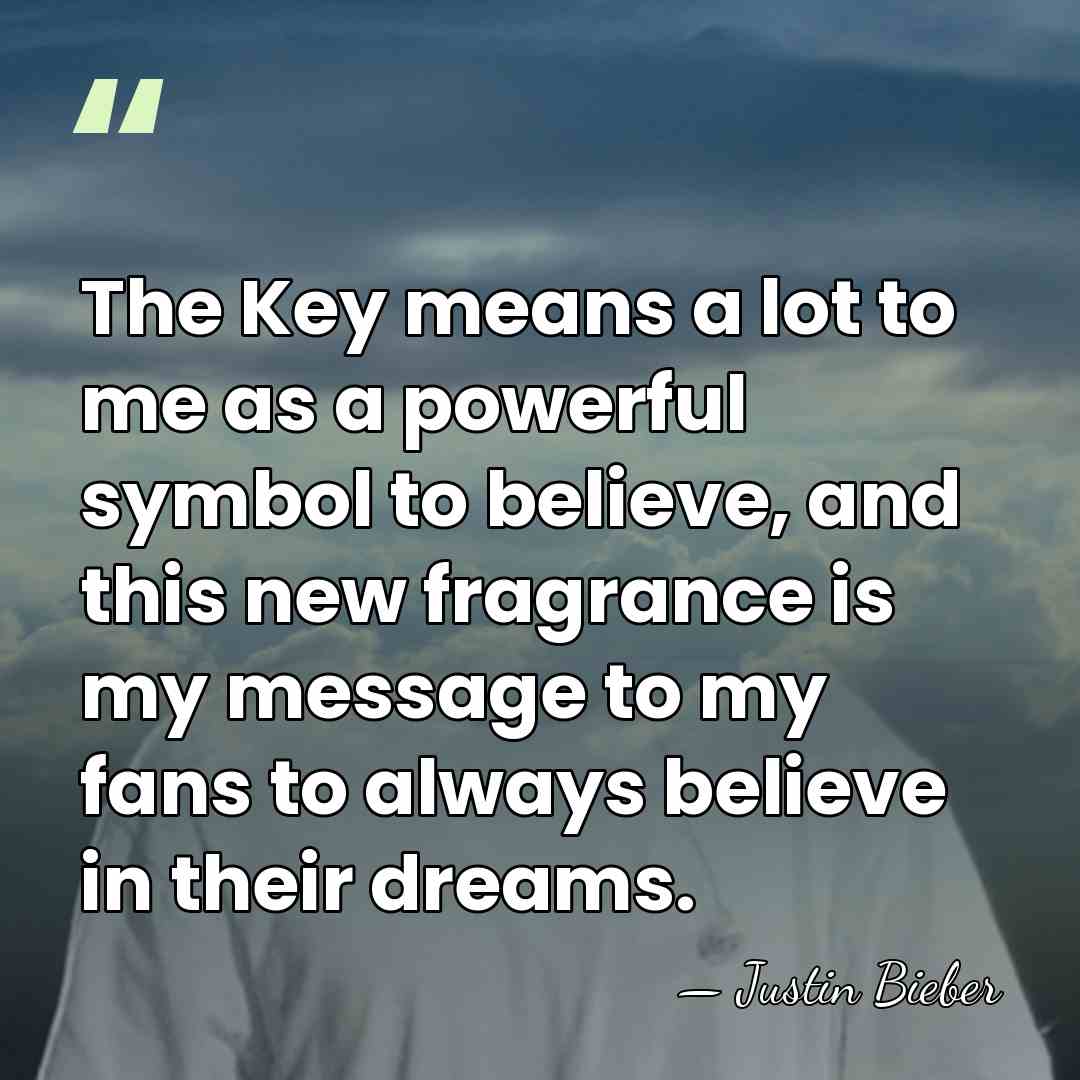 The Key means a lot to me as a powerful symbol to&hellip; - Justin Bieber