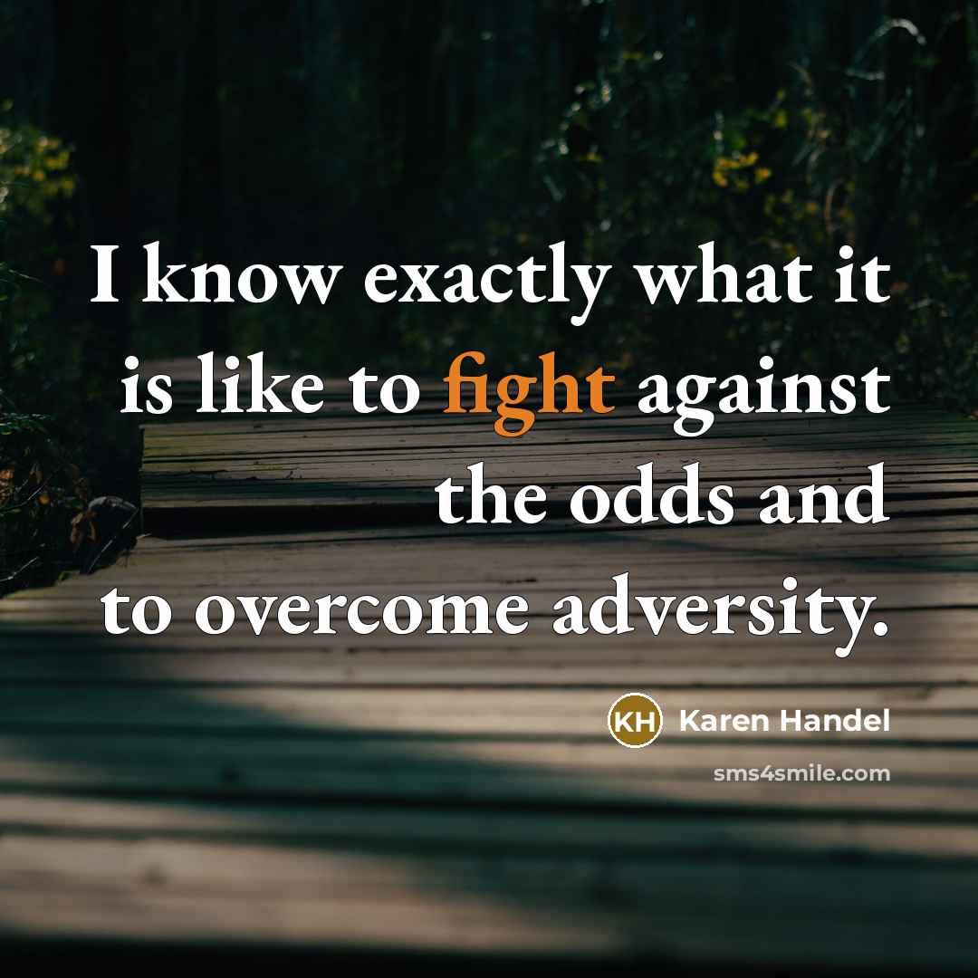 “I know exactly what it is like to fight against…” quote by Karen Handel