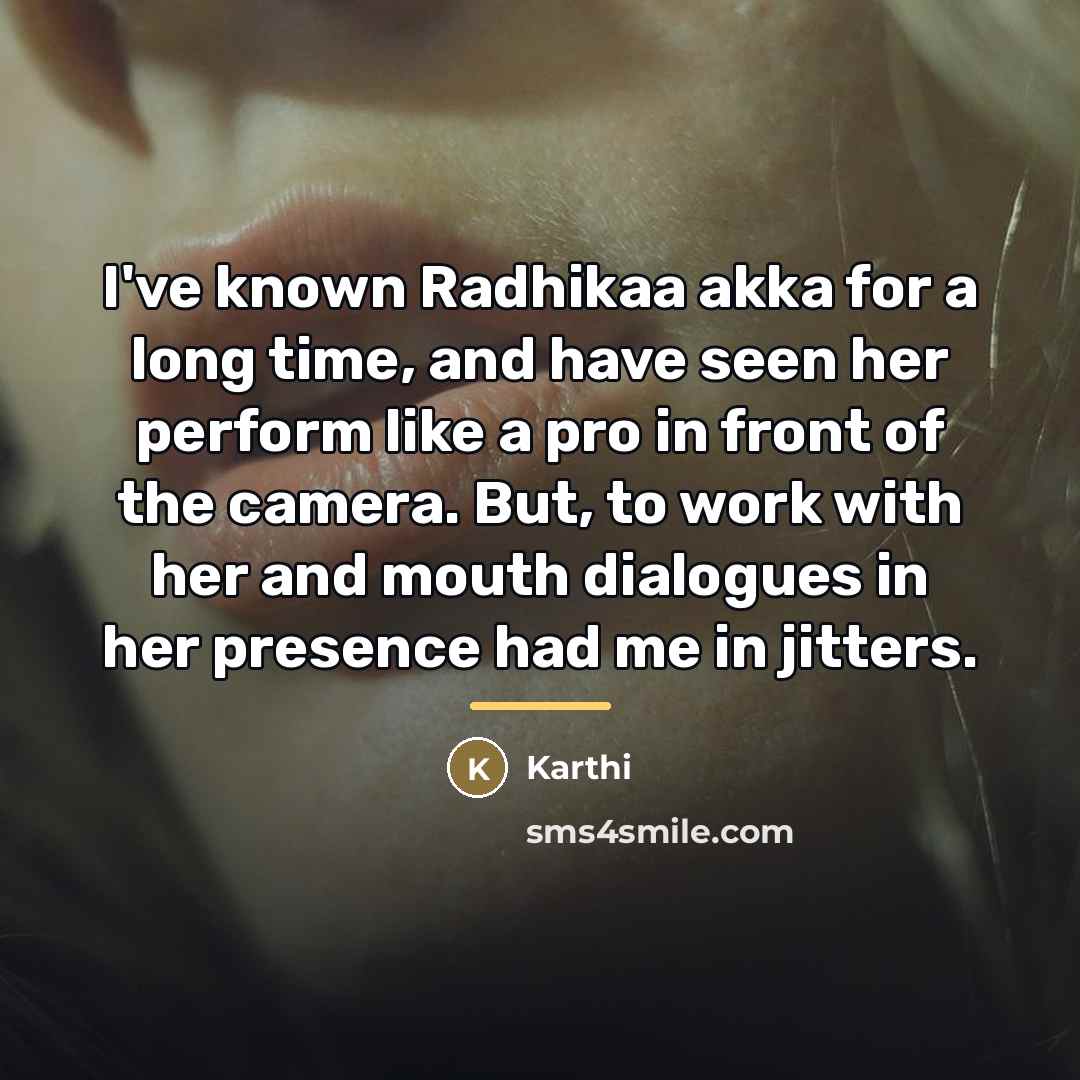 “I've known Radhikaa akka for a long time, and have…” quote by Karthi