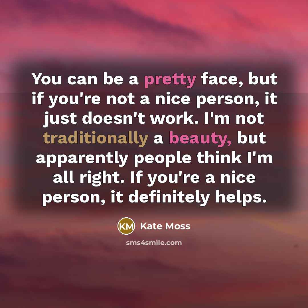 “You can be a pretty face, but if you're not…” quote by Kate Moss