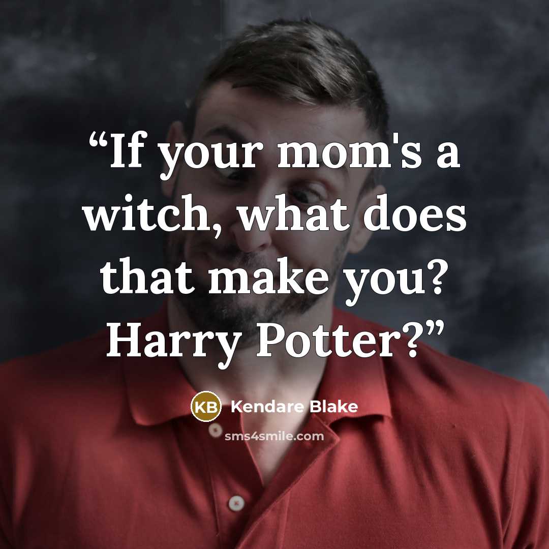 “If your mom's a witch, what does that make you? Harry Potter?” quote by Kendare Blake