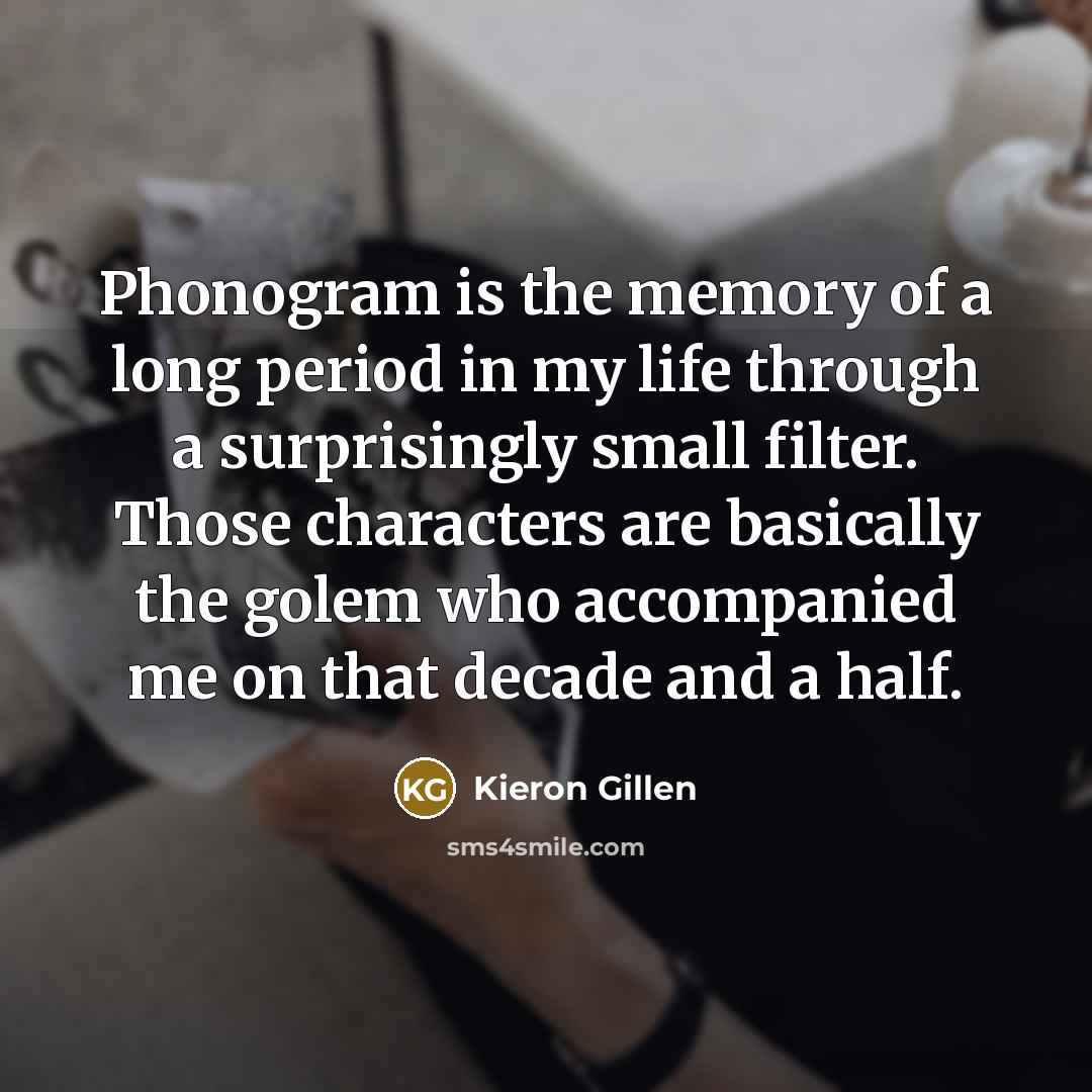 “Phonogram is the memory of a long period in my…” quote by Kieron Gillen