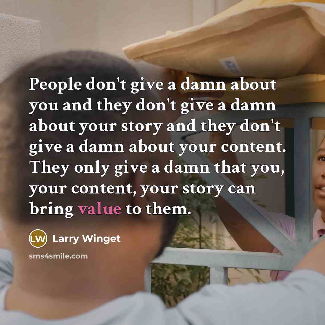 “People don't give a damn about you and they don't…” quote by Larry Winget