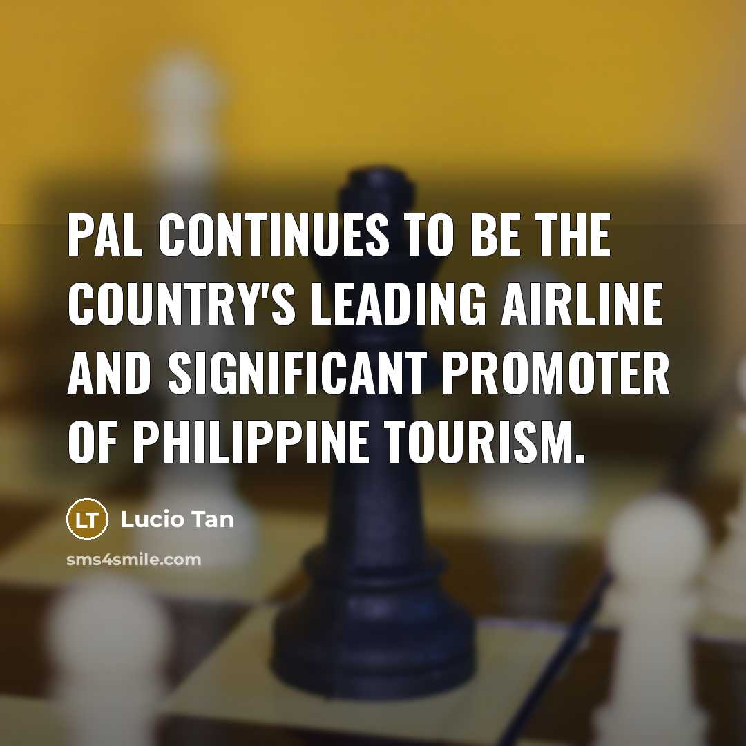 “PAL continues to be the country's leading airline and significant…” quote by Lucio Tan