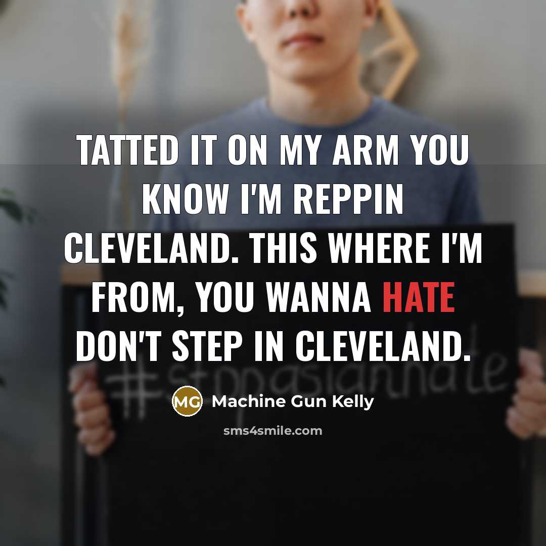 “Tatted it on my arm you know I'm reppin Cleveland.…” quote by Machine Gun Kelly