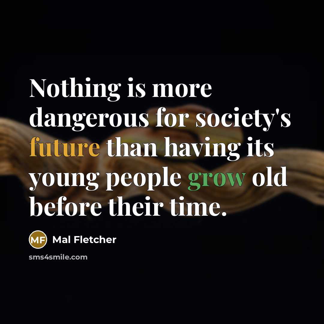 “Nothing is more dangerous for society's future than having its…” quote by Mal Fletcher