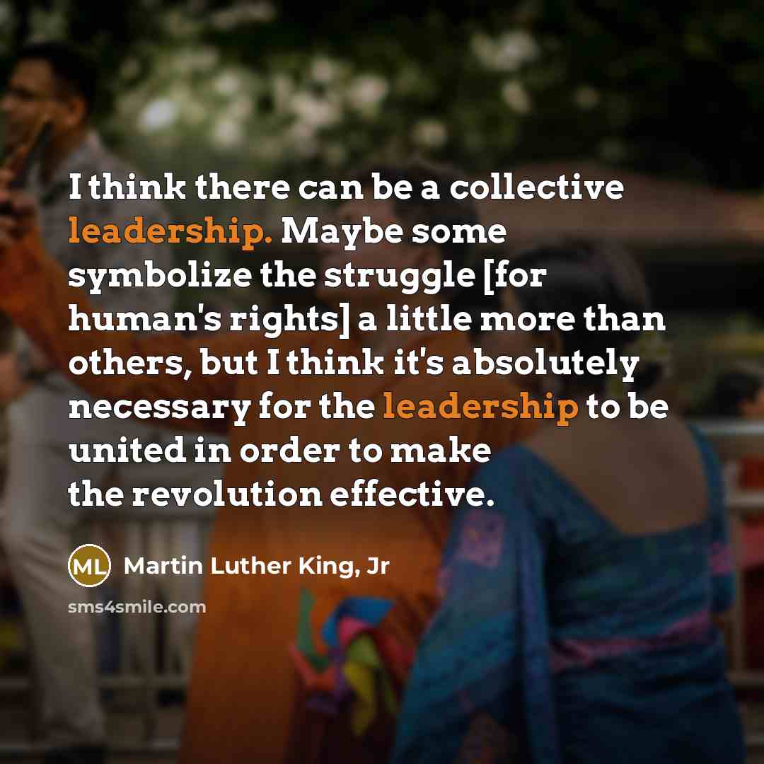 “I think there can be a collective leadership. Maybe some…” quote by Martin Luther King, Jr