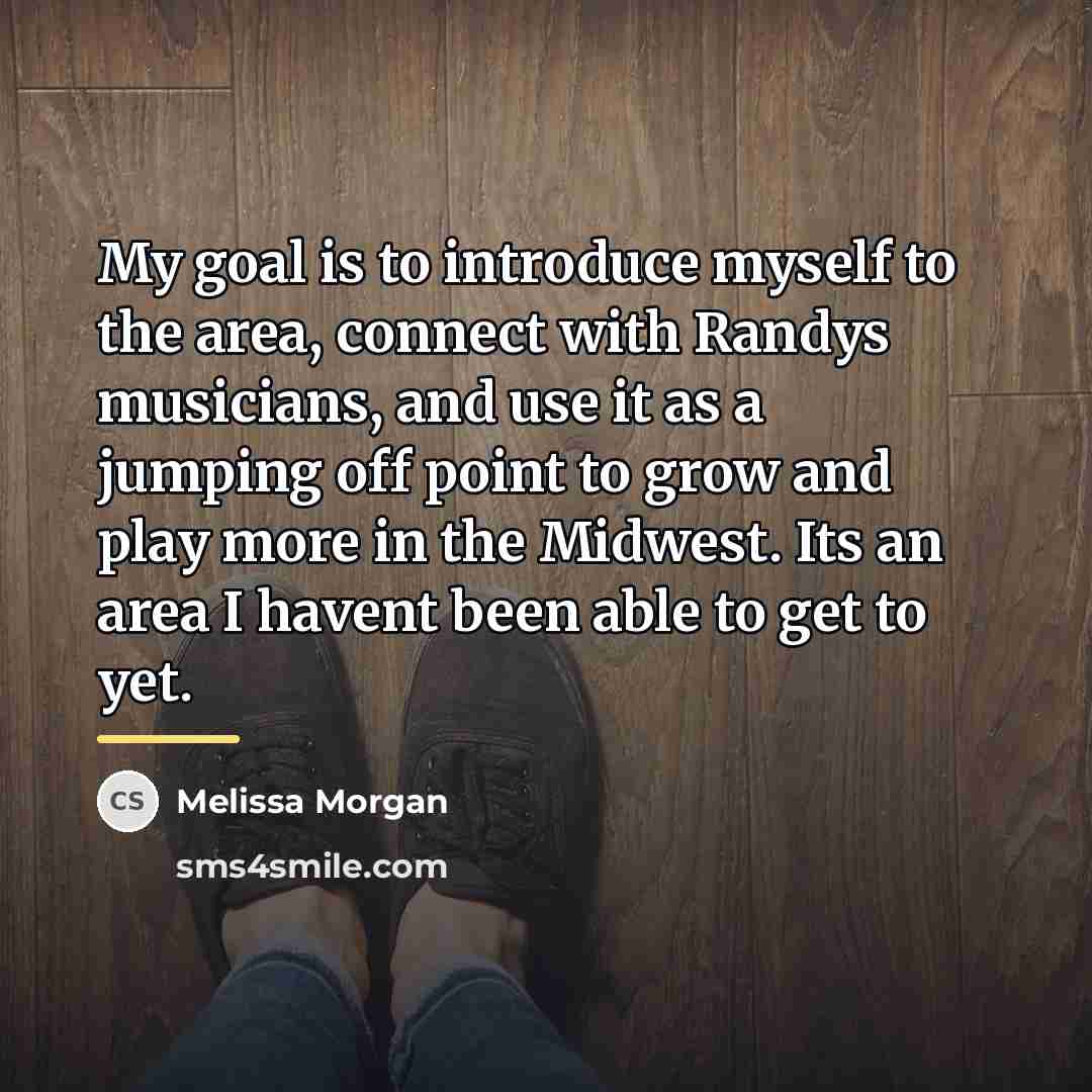 “My goal is to introduce myself to the area, connect…” quote by Melissa Morgan