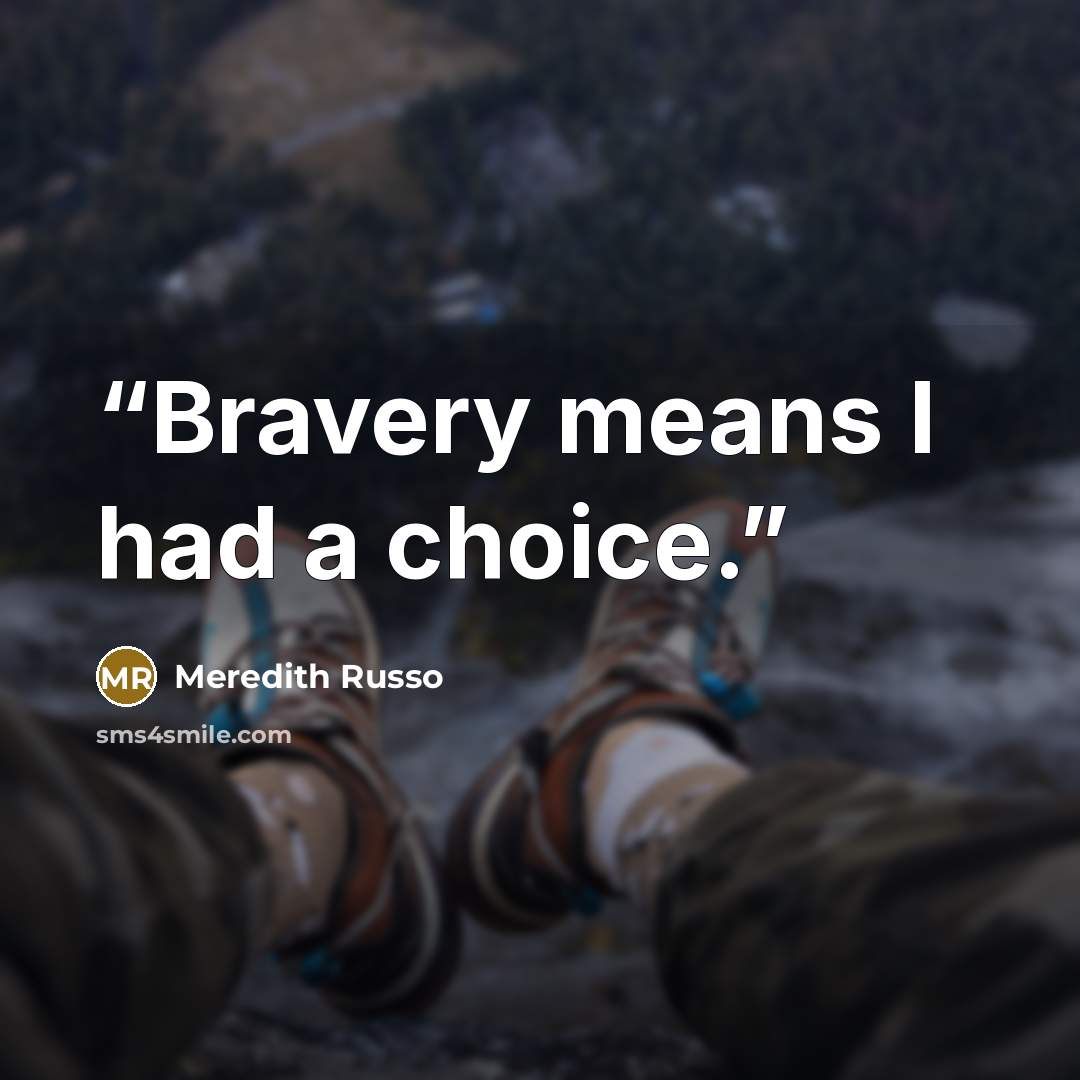“Bravery means I had a choice.” quote by Meredith Russo