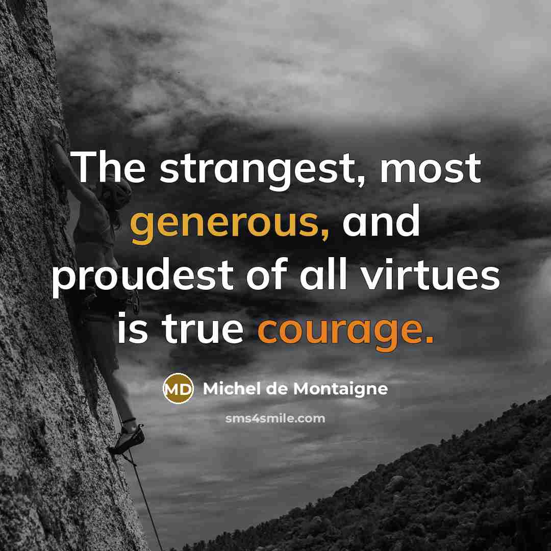 “The strangest, most generous, and proudest of all virtues is…” quote by Michel de Montaigne