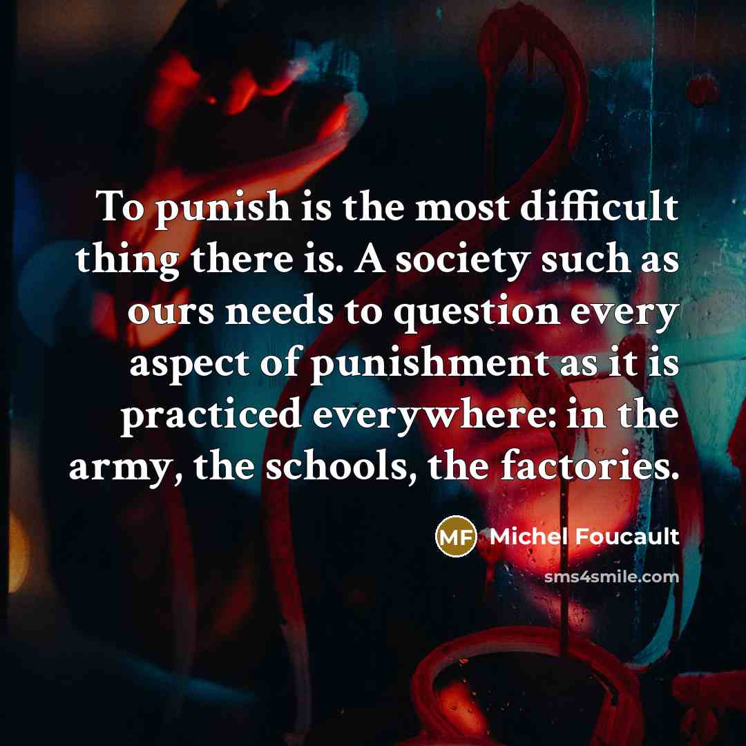 “To punish is the most difficult thing there is. A…” quote by Michel Foucault