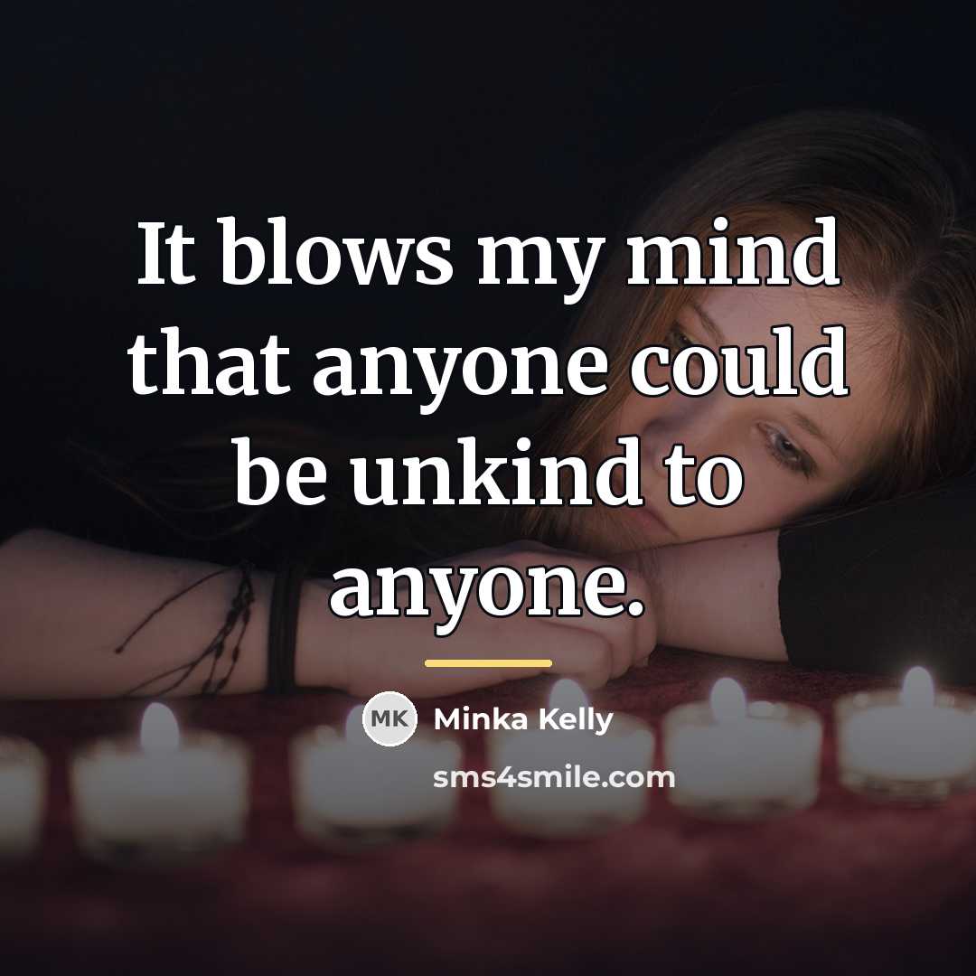“It blows my mind that anyone could be unkind to…” quote by Minka Kelly