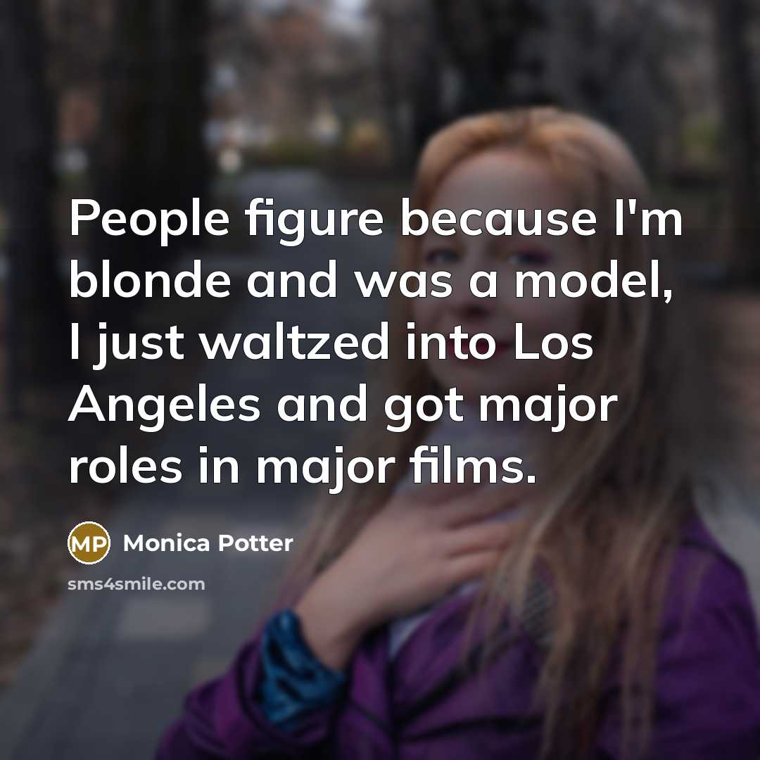 “People figure because I'm blonde and was a model, I…” quote by Monica Potter