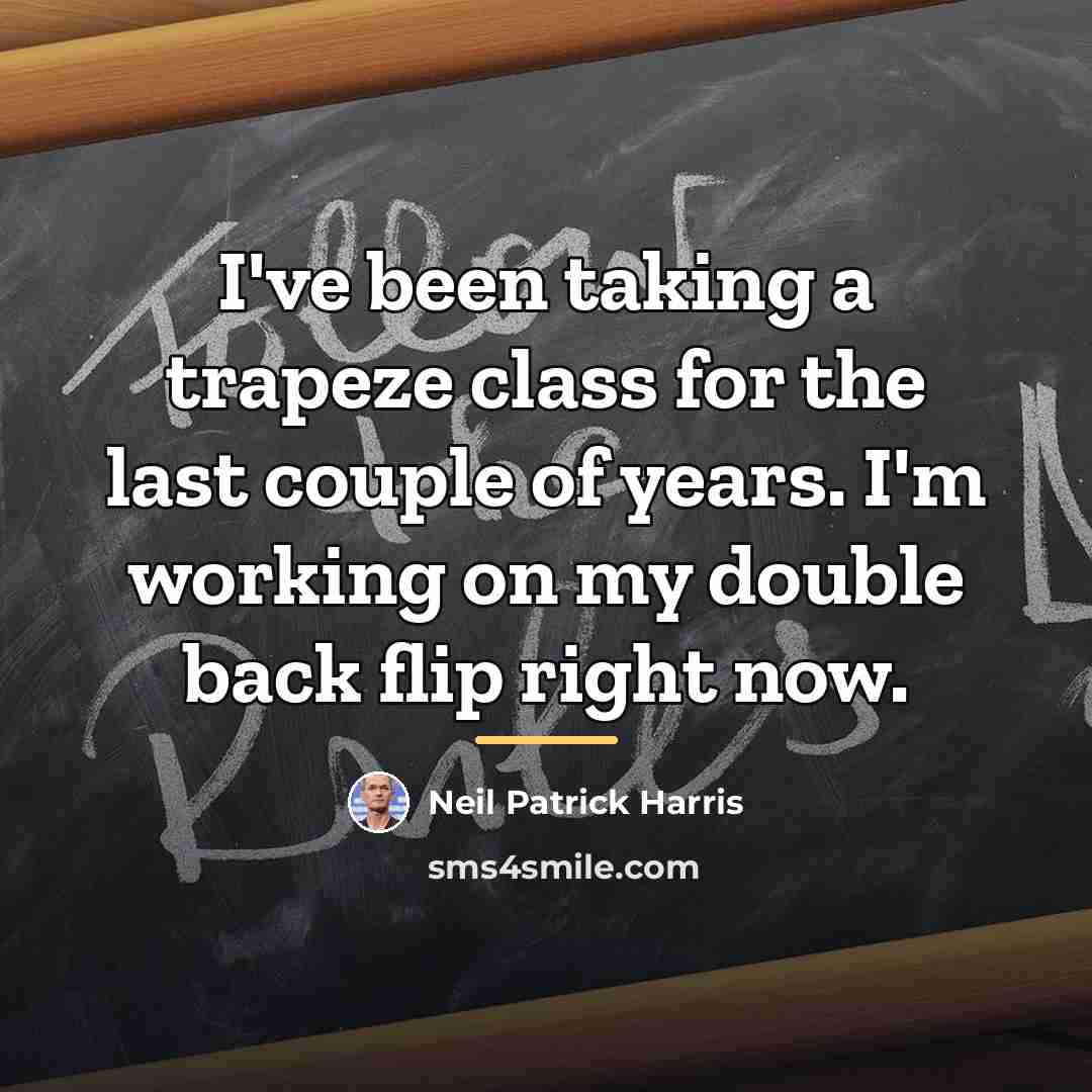“I've been taking a trapeze class for the last couple…” quote by Neil Patrick Harris