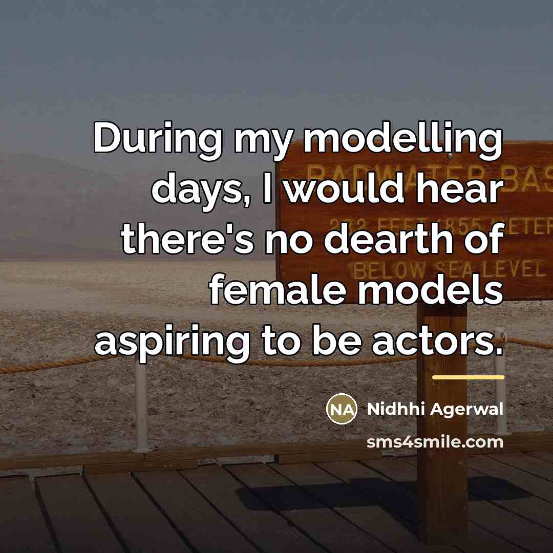 “During my modelling days, I would hear there's no dearth…” quote by Nidhhi Agerwal