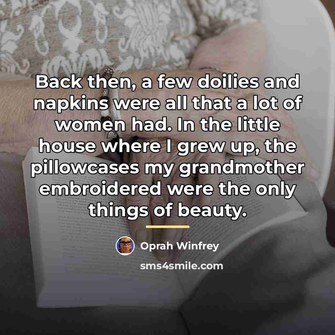 “Back then, a few doilies and napkins were all that…” quote by Oprah Winfrey