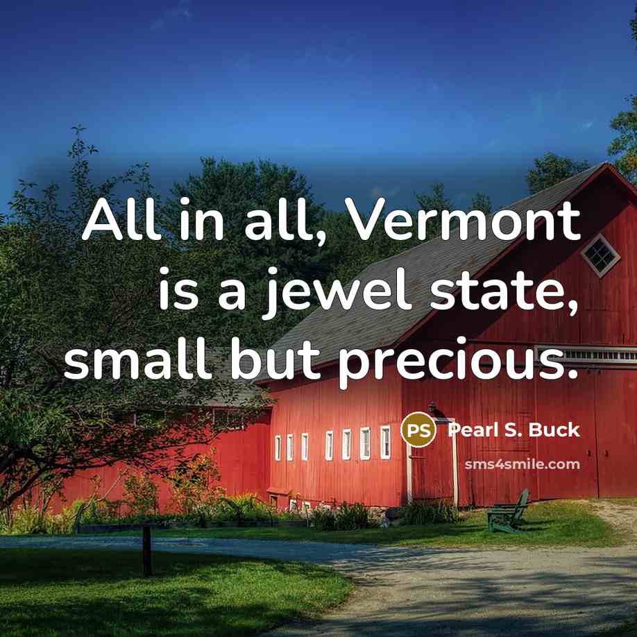 “All in all, Vermont is a jewel state, small but…” quote by Pearl S. Buck